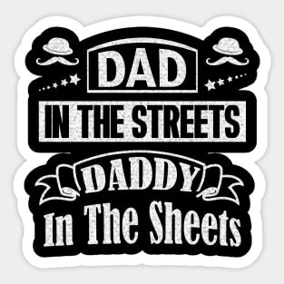 Dad In The Streets Daddy In The Sheets Funny Humor Gift For Dad Father Papa Sticker